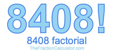 8408 Factorial