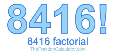 Factorial of 8416 8416 Factorial