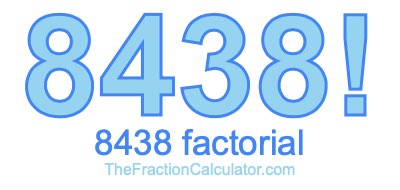 8438 Factorial