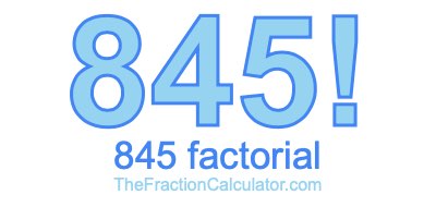 845 Factorial