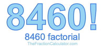 Factorial of 8460 8460 Factorial