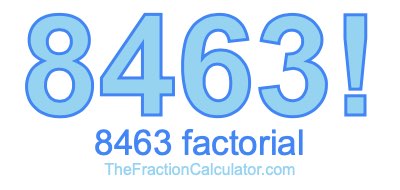 Factorial of 8463 8463 Factorial