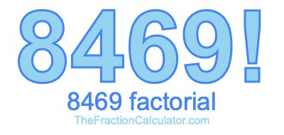 Factorial of 8469 8469 Factorial