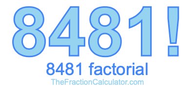 Factorial of 8481 8481 Factorial