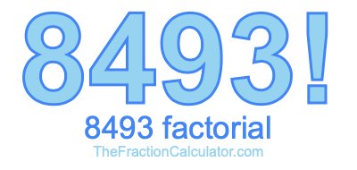 Factorial of 8493 8493 Factorial
