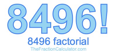 Factorial of 8496 8496 Factorial