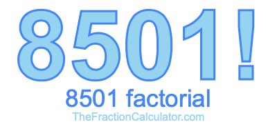 Factorial of 8501 8501 Factorial
