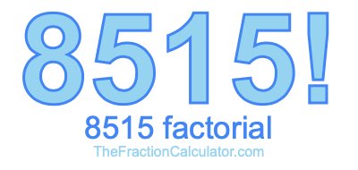 Factorial of 8515 8515 Factorial