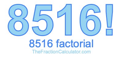 Factorial of 8516 8516 Factorial