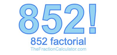 Factorial of 852 852 Factorial