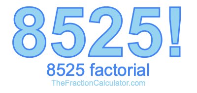 8525 Factorial