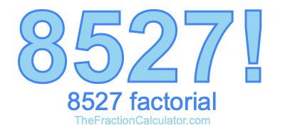 8527 Factorial
