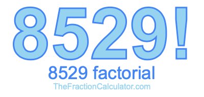 Factorial of 8529 8529 Factorial