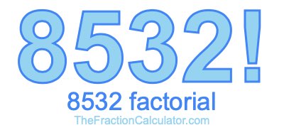 Factorial of 8532 8532 Factorial
