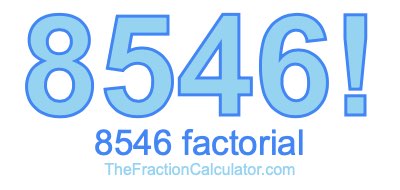Factorial of 8546 8546 Factorial