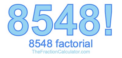 Factorial of 8548 8548 Factorial