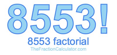 Factorial of 8553 8553 Factorial