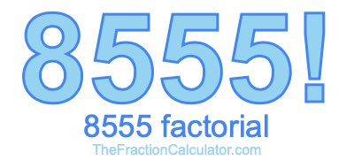 Factorial of 8555 8555 Factorial