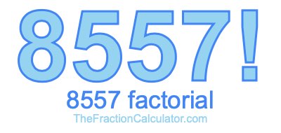Factorial of 8557 8557 Factorial