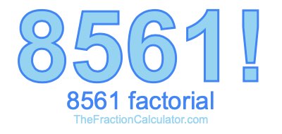 Factorial of 8561 8561 Factorial