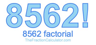 Factorial of 8562 8562 Factorial