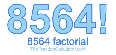 Factorial of 8564 8564 Factorial