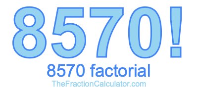 Factorial of 8570 8570 Factorial