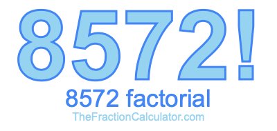 Factorial of 8572 8572 Factorial