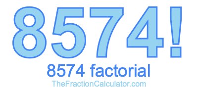 Factorial of 8574 8574 Factorial