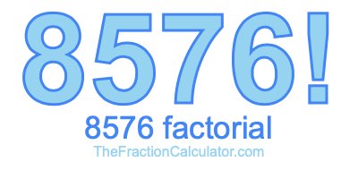 Factorial of 8576 8576 Factorial