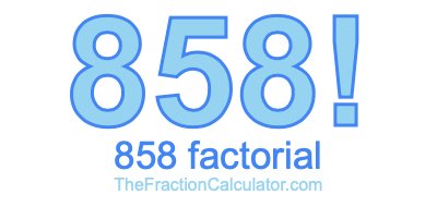 858 Factorial