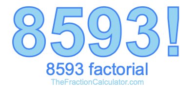 Factorial of 8593 8593 Factorial
