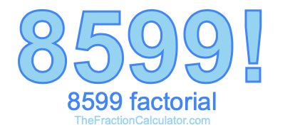 Factorial of 8599 8599 Factorial