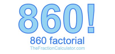 860 Factorial