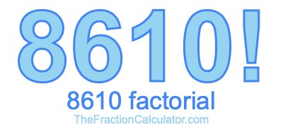 Factorial of 8610 8610 Factorial