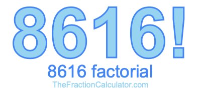 Factorial of 8616 8616 Factorial