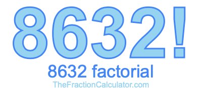 Factorial of 8632 8632 Factorial