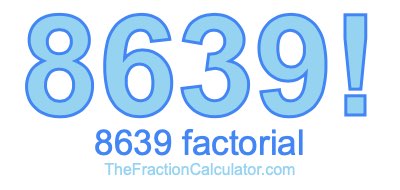 8639 Factorial