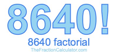 Factorial of 8640 8640 Factorial
