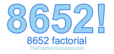 Factorial of 8652 8652 Factorial