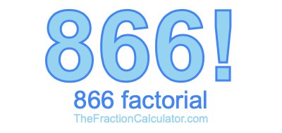 866 Factorial