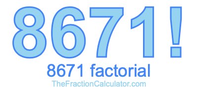 Factorial of 8671 8671 Factorial