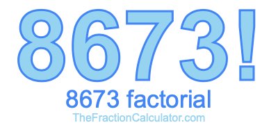 Factorial of 8673 8673 Factorial