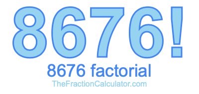 Factorial of 8676 8676 Factorial