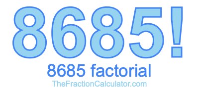 Factorial of 8685 8685 Factorial