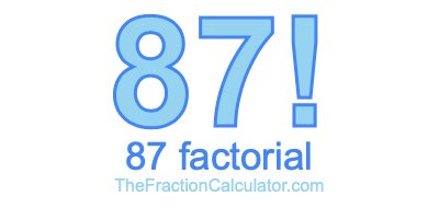 87 Factorial