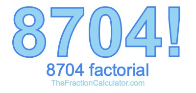Factorial of 8704 8704 Factorial