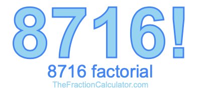 Factorial of 8716 8716 Factorial
