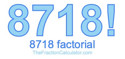 Factorial of 8718 8718 Factorial