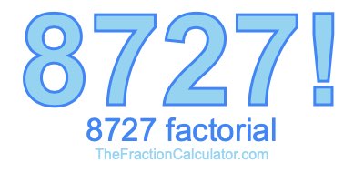 Factorial of 8727 8727 Factorial